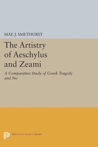 The Artistry Of Aeschylus And Zeami A Comparative Study Of Greek Tragedy And No Course Book Mae J Smethurst