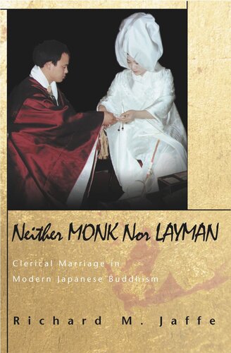 Neither Monk Nor Layman Clerical Marriage In Modern Japanese Buddhism Richard M Jaffe