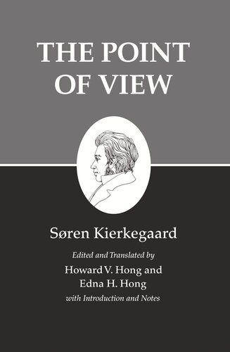 Kierkegaards Writings Xxii Volume 22 The Point Of View Sren Kierkegaard Editor Howard V Hong Editor Edna H Hong Editor