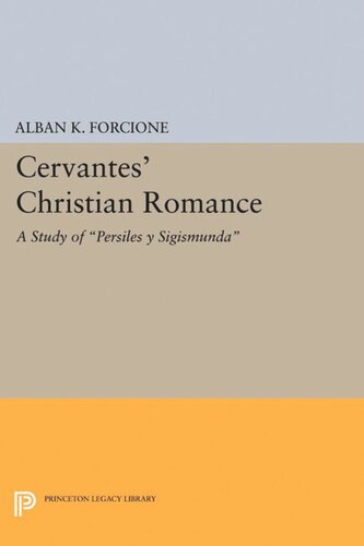 Cervantes Christian Romance A Study Of Persiles Y Sigismunda Alban K Forcione