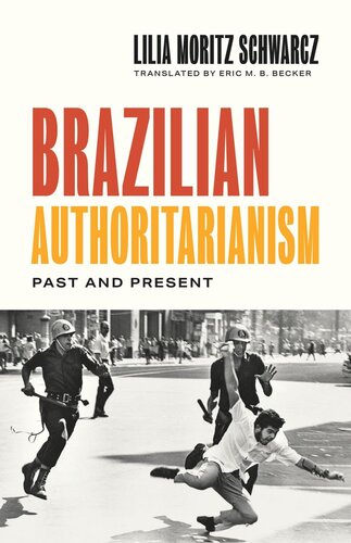 Brazilian Authoritarianism Past And Present 1st Edition Schwarcz