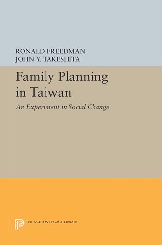 Family Planning In Taiwan An Experiment In Social Change John Y Takeshita Ronald Freedman