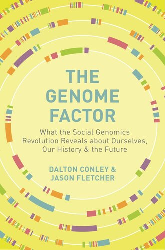 The Genome Factor What The Social Genomics Revolution Reveals About Ourselves Our History And The Future Dalton Conley Jason Fletcher