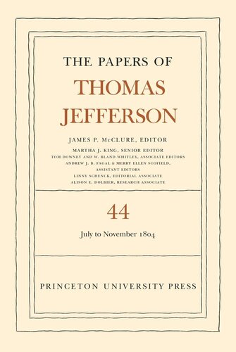 Papers Of Thomas Jefferson Volume 44 The Papers Of Thomas Jefferson Volume 44 1 July To 10 November 1804 Thomas Jefferson Editor James P Mcclure Editor