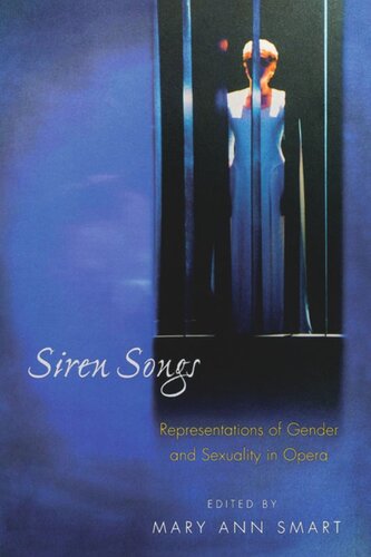 Siren Songs Representations Of Gender And Sexuality In Opera Mary Ann Smart Editor