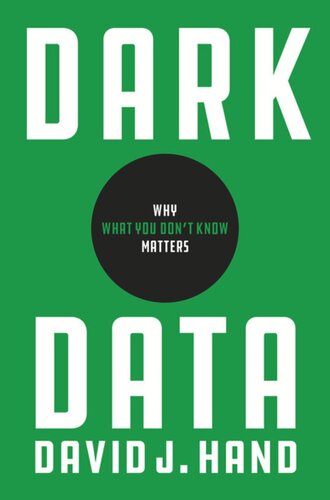 Dark Data Why What You Dont Know Matters David J Hand