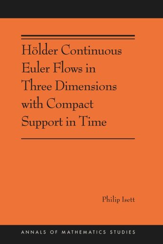 Hlder Continuous Euler Flows In Three Dimensions With Compact Support In Time Ams196 Philip Isett