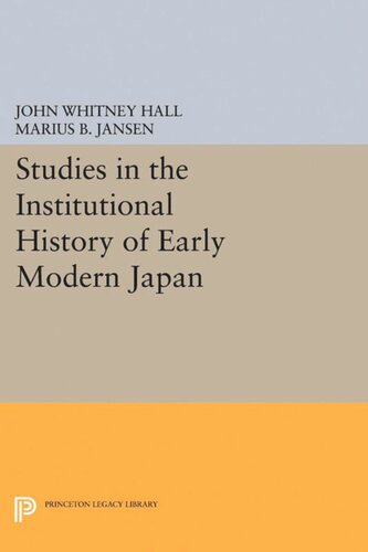 Studies In The Institutional History Of Early Modern Japan John Whitney Hall Marius B Jansen