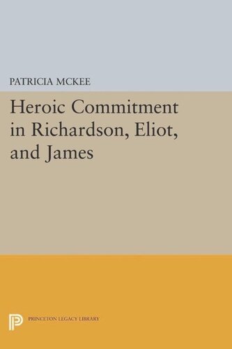 Heroic Commitment In Richardson Eliot And James Course Book Patricia Mckee