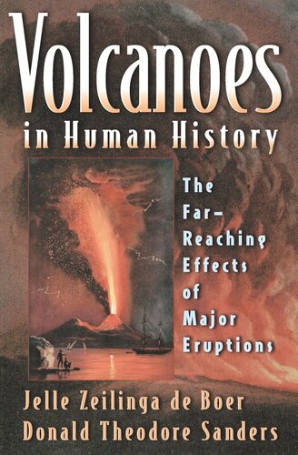 Volcanoes In Human History The Farreaching Effects Of Major Eruptions Core Textbook Jelle Zeilinga De Boer Donald Theodore Sanders Robert D Ballard