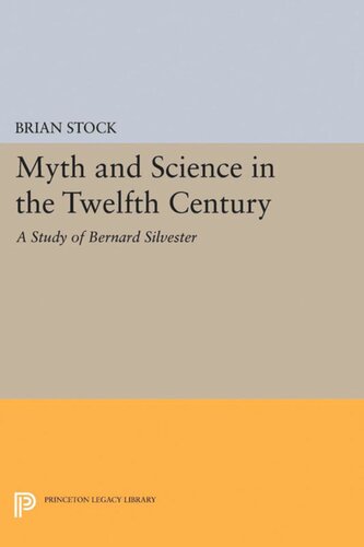 Myth And Science In The Twelfth Century A Study Of Bernard Silvester Brian Stock