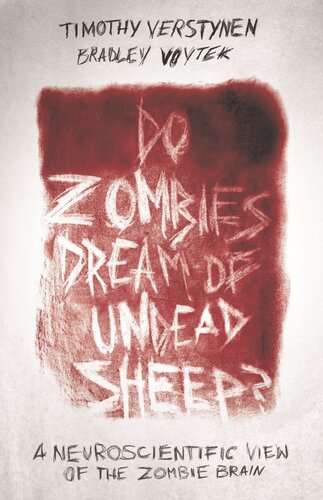 Do Zombies Dream Of Undead Sheep A Neuroscientific View Of The Zombie Brain Course Book Timothy Verstynen Bradley Voytek