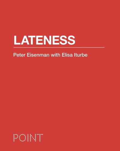 Lateness Peter Eisenman Elisa Iturbe Sarah Whiting
