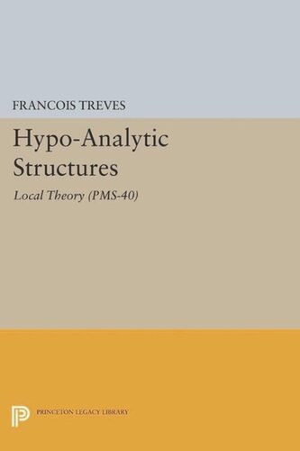 Hypoanalytic Structures Pms40 Volume 40 Local Theory Pms40 Course Book Franois Treves