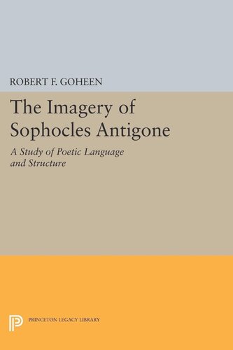 Imagery Of Sophocles Antigone Robert Francis Goheen