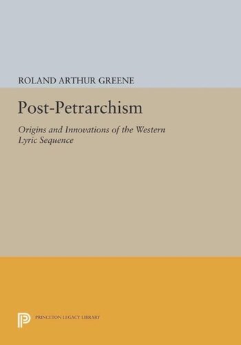 Postpetrarchism Origins And Innovations Of The Western Lyric Sequence Course Book Roland Greene