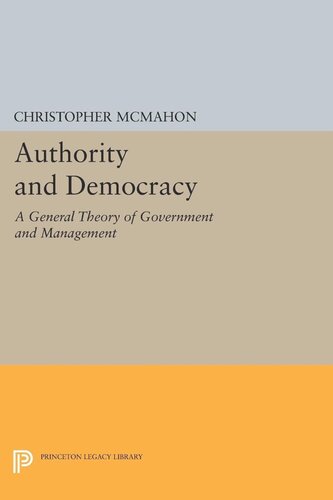 Authority And Democracy A General Theory Of Government And Management Christopher Mcmahon