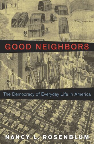 Good Neighbors The Democracy Of Everyday Life In America Nancy L Rosenblum