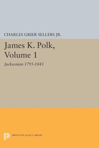 James K Polk Vol 1 Jacksonian Charles Grier Sellers