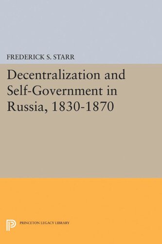Decentralization And Selfgovernment In Russia 18301870 Frederick S Starr