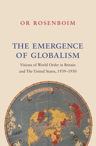 The Emergence Of Globalism Visions Of World Order In Britain And The United States 19391950 Or Rosenboim