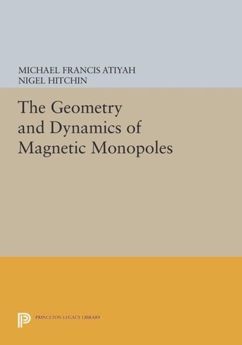 The Geometry And Dynamics Of Magnetic Monopoles Course Book Michael Francis Atiyah Nigel Hitchin