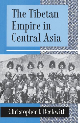 The Tibetan Empire In Central Asia A History Of The Struggle For Great Power Among Tibetans Turks Arabs And Chinese During The Early Middle Ages Christopher I Beckwith