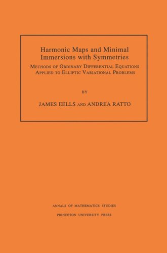 Harmonic Maps And Minimal Immersions With Symmetries Am130 Volume 130 Methods Of Ordinary Differential Equations Applied To Elliptic Variational Problems Am130 1st Edition James Eells Andrea Ratto