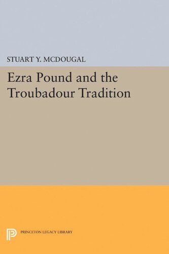 Ezra Pound And The Troubadour Tradition Stuart Y Mcdougal