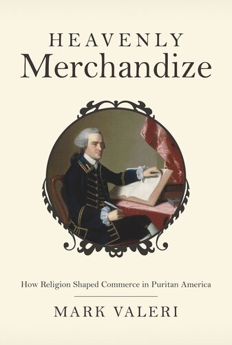 Heavenly Merchandize How Religion Shaped Commerce In Puritan America Core Textbook Mark Valeri