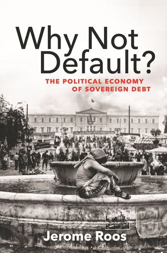 Why Not Default The Political Economy Of Sovereign Debt Jerome E Roos