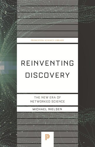 Reinventing Discovery The New Era Of Networked Science Michael Nielsen