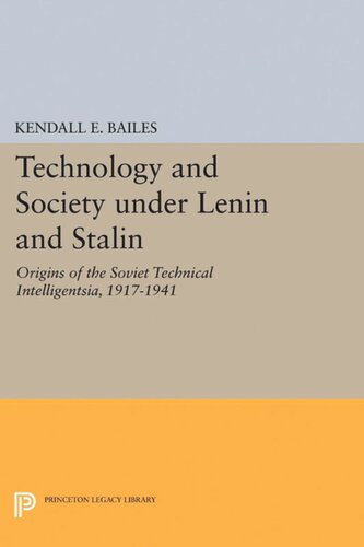 Technology And Society Under Lenin And Stalin Origins Of The Soviet Technical Intelligentsia 19171941 Kendall E Bailes
