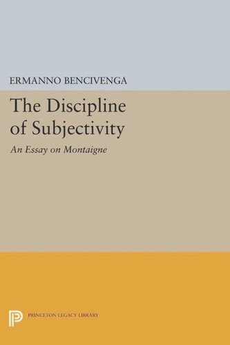 The Discipline Of Subjectivity An Essay On Montaigne Course Book Ermanno Bencivenga