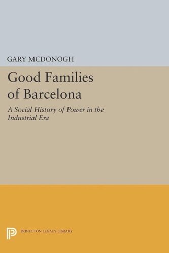 Good Families Of Barcelona A Social History Of Power In The Industrial Era Course Book Gary Wray Mcdonogh