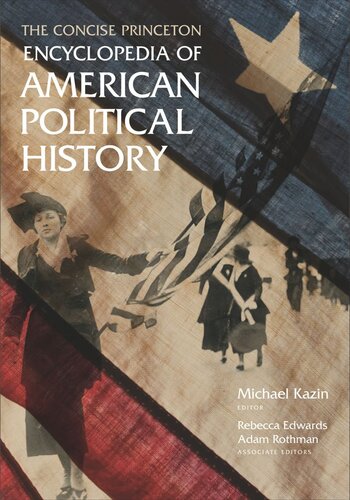 The Concise Princeton Encyclopedia Of American Political History Course Book Michael Kazin Editor Rebecca Edwards Editor Adam Rothman Editor