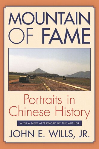 Mountain Of Fame Portraits In Chinese History John E Wills