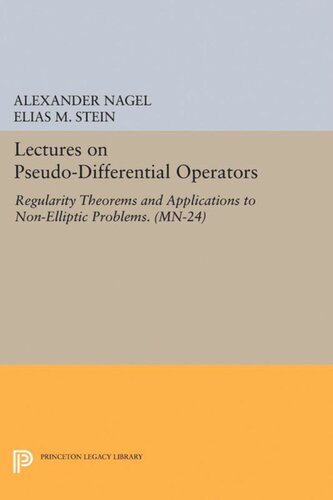 Lectures On Pseudodifferential Operators Regularity Theorems And Applications To Nonelliptic Problems Mn24 Alexander Nagel Elias M Stein