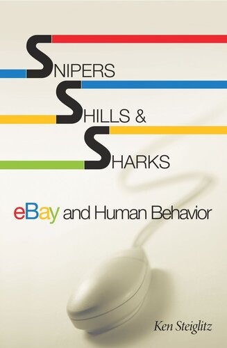 Snipers Shills And Sharks Ebay And Human Behavior 1st Edition Ken Steiglitz