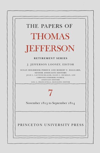 Papers Of Thomas Jefferson Volume 7 The Papers Of Thomas Jefferson Retirement Series Volume 7 28 November 1813 To 30 September 1814 Course Book Thomas Jefferson Editor J Jefferson Looney Editor