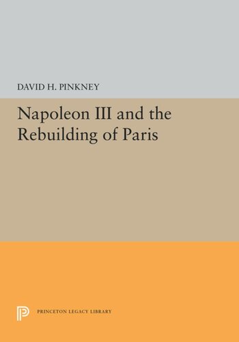 Napoleon Iii And The Rebuilding Of Paris David H Pinkney
