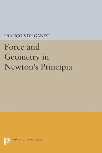 Force And Geometry In Newtons Principia Course Book Franois De Gandt Curtis Wilson