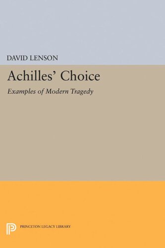Achilles Choice Examples Of Modern Tragedy David Lenson