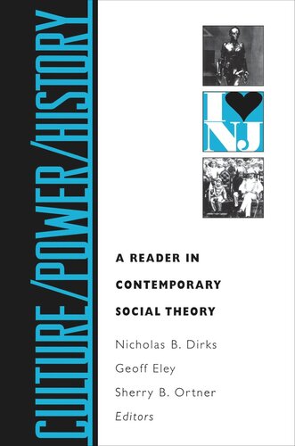 Culturepowerhistory A Reader In Contemporary Social Theory Nicholas B Dirks Editor Geoff Eley Editor Sherry B Ortner Editor