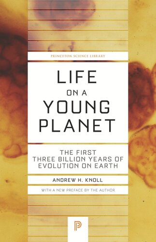 Life On A Young Planet The First Three Billion Years Of Evolution On Earth Updated Edition Updated Edition With A New Preface By The Author Andrew H Knoll Andrew H Knoll