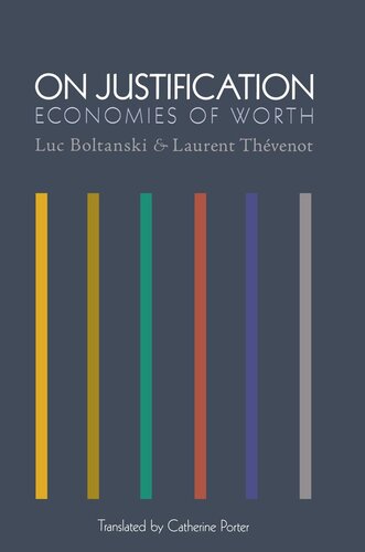 On Justification Economies Of Worth Luc Boltanski Laurent Thvenot Catherine Porter