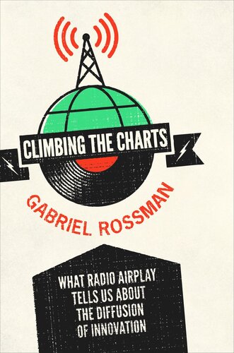 Climbing The Charts What Radio Airplay Tells Us About The Diffusion Of Innovation Core Textbook Gabriel Rossman