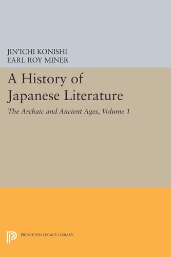 A History Of Japanese Literature Volume 1 The Archaic And Ancient Ages Jinichi Konishi Editor Earl Miner Editor Nicholas Teele Editor