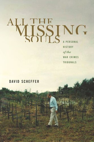 All The Missing Souls A Personal History Of The War Crimes Tribunals Course Book David Scheffer