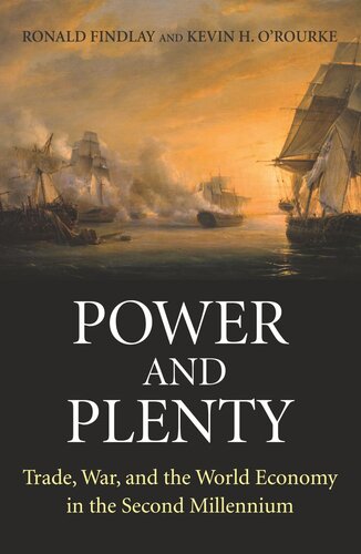 Power And Plenty Trade War And The World Economy In The Second Millennium Ronald Findlay Kevin H Orourke